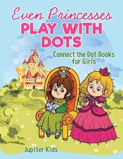 Even Princesses Play with Dots - Connect the Dot Books for Girls - Jupiter Kids