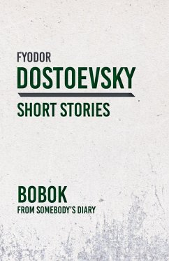 Bobok; From Somebody's Diary - Dostoevsky, Fyodor