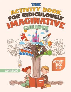 The Activity Book for Ridiculously Imaginative Children - Activity Book 9-12 - Jupiter Kids