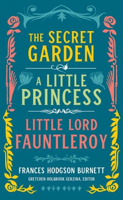 Frances Hodgson Burnett: The Secret Garden, a Little Princess, Little Lord Fauntleroy (Loa #323) - Burnett, Frances Hodgson; Holbrook Gerzina, Gretchen