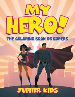 My Hero! (The Coloring Book of Supers) - Jupiter Kids