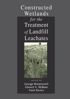 Constructed Wetlands for the Treatment of Landfill Leachates (eBook, PDF) - Mulamoottil, George; Mcbean, Edward A.; Rovers, Frank