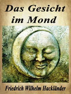 Das Gesicht im Mond (eBook, ePUB) - Hackländer, Friedrich Wilhelm