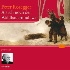 Als ich noch der Waldbauernbub war (MP3-Download) - Rosegger, Peter