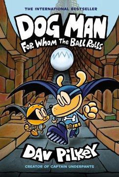 Dog Man: For Whom the Ball Rolls: A Graphic Novel (Dog Man #7): From the Creator of Captain Underpants - Pilkey, Dav