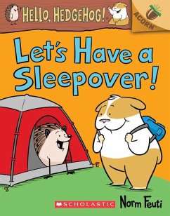 Let's Have a Sleepover!: An Acorn Book (Hello, Hedgehog! #2) - Feuti, Norm