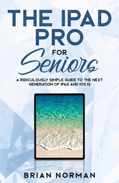 The iPad Pro for Seniors - Norman, Brian