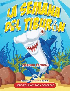 La Semana Del Tiburón Libro De Niños Para Colorear (Spanish Edition) - Speedy Publishing Llc