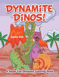 Dynamite Dinos! A Super Fun Dinosaur Coloring Book - Jupiter Kids