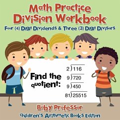 Math Practice Division Workbook - Four (4) Digit Dividends & Three (3) Digit Divisors   Children's Arithmetic Books Edition - Baby