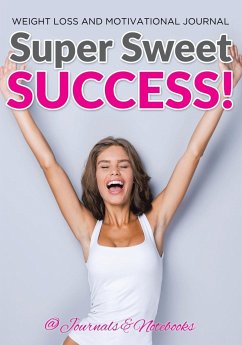 Super Sweet Success! Weight Loss and Motivational Journal - Journals and Notebooks
