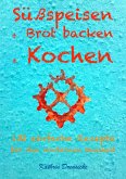 Süßspeisen & Brot backen & Kochen (eBook, ePUB) Süßspeisen & Brot backen & Kochen (eBook, ePUB)