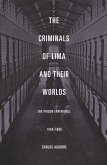 Criminals of Lima and Their Worlds (eBook, PDF)