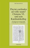 Flectat cardinales ad velle suum? Clemens VI. und sein Kardinalskolleg (eBook, PDF)