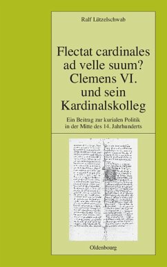 Flectat cardinales ad velle suum? Clemens VI. und sein Kardinalskolleg (eBook, PDF) - Lützelschwab, Ralf