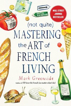 (Not Quite) Mastering the Art of French Living (eBook, ePUB) - Greenside, Mark