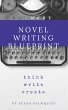 Novel Writing Blueprint-Think Write... - Bild 1