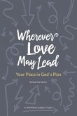 Wherever Love May Lead: Your Place in God's Plan