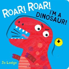 Roar! Roar! I'm a Dinosaur! - Lodge, Jo