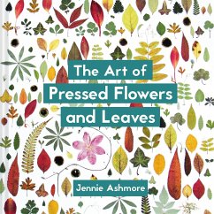 The Art of Pressed Flowers and Leaves - Ashmore, Jennie