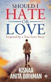 Should I Hate or Love: Inspired by a True Love Story