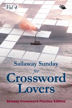 Sailaway Sunday for Crossword Lovers Vol 4 - Speedy Publishing Llc