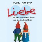 Liebe ... ist eine besondere Form von Geisteskrankheit (MP3-Download)