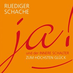 ja! und der innerer Schalter zum höchsten Glück (MP3-Download) - Schache, Ruediger