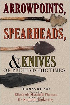 Arrowpoints, Spearheads, and Knives of Prehistoric Times (eBook, ePUB) - Wilson, Thomas