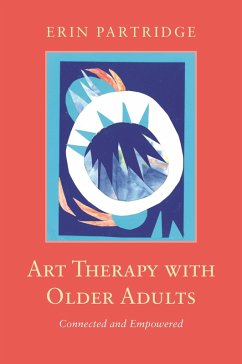 Art Therapy with Older Adults (eBook, ePUB) - Partridge, Erin