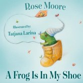 A Frog Is in My Shoe: Volume 1