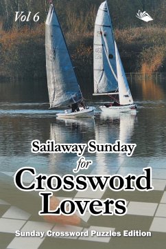 Sailaway Sunday for Crossword Lovers Vol 6 - Speedy Publishing Llc