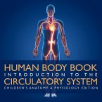 Human Body Book   Introduction to the Circulatory System   Children's Anatomy & Physiology Edition