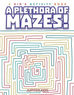 A Plethora of Mazes! A Kid's Activity Book - Jupiter Kids