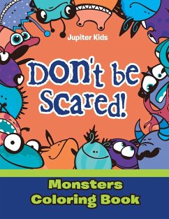 Don't be Scared! Monsters Coloring Book - Jupiter Kids