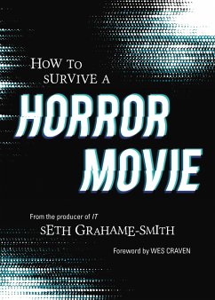 How to Survive a Horror Movie: All the Skills to Dodge the Kills - Graham-Smith, Seth