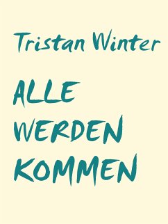 Alle werden kommen (eBook, ePUB) - Winter, Tristan