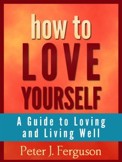 How to Love Yourself: A Guide to Loving and Living Well (eBook, ePUB) - Ferguson, Pj