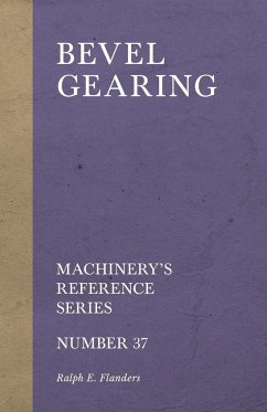 Bevel Gearing - Machinery's Reference Series - Number 37 - Flanders, Ralph E.