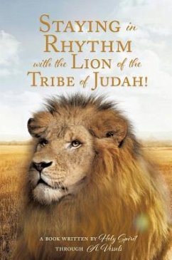 Staying in Rhythm with the Lion of The Tribe of Judah! - Through a Vessels, A Book Written Ho