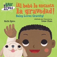 ¡Al Bebé Le Encanta La Gravedad! / Baby Loves Gravity! - Spiro, Ruth