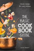 The Basic Cookbook Guide: Classic Recipes for Every Kitchen