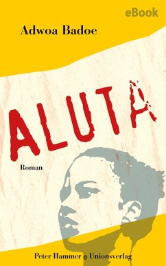 Aluta (eBook, ePUB) - Badoe, Adwoa