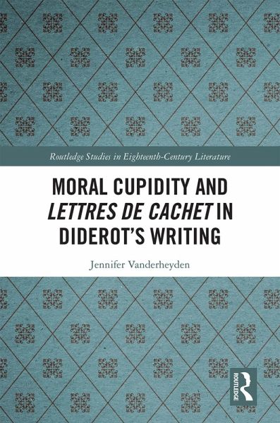 Moral Cupidity and Lettres de cachet in Diderot's Writing (eBook, ePUB) Moral Cupidity and Lettres de cachet in Diderot's Writing (eBook, ePUB)