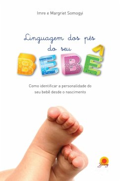 Linguagem dos pés do seu bebê (eBook, ePUB) - Somogyi, Imre; Somogyi, Magriet