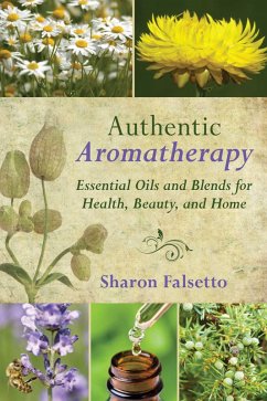 Authentic Aromatherapy (eBook, ePUB) - Falsetto, Sharon