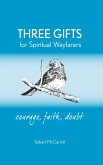 Three Gifts for Spiritual Wayfarers (eBook, ePUB) Three Gifts for Spiritual Wayfarers (eBook, ePUB)