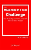 Millionaire in a Year Challenge: What the Wealthy Do That Is Guaranteed To Make You Rich in 365 Days - The First 49 Days (eBook, ePUB)