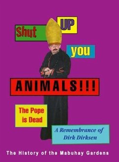 Cover Shut Up You Animals!!! the Pope Is Dead. a Remembrance of Dirk Dirksen