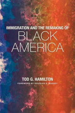 Immigration and the Remaking of Black America - Hamilton, Tod G.